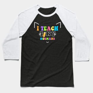 I teach tiny hoomans Baseball T-Shirt